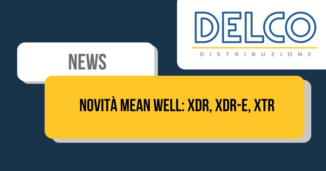 L'immagine è una grafica promozionale di Delco Distribuzione, che mette in evidenza le nuove linee di prodotto Mean Well: le serie XDR, XDR-E e XTR.